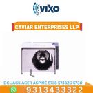 VIXO DC POWER JACK ACER ASPIRE 5738 5738ZG 5738G WITHOUT WIRE