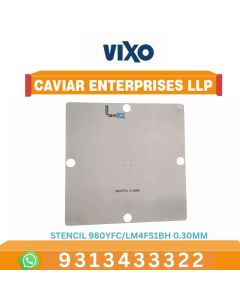 VIXO STENCIL 980YFC / LM4FS1BH 0.30MM